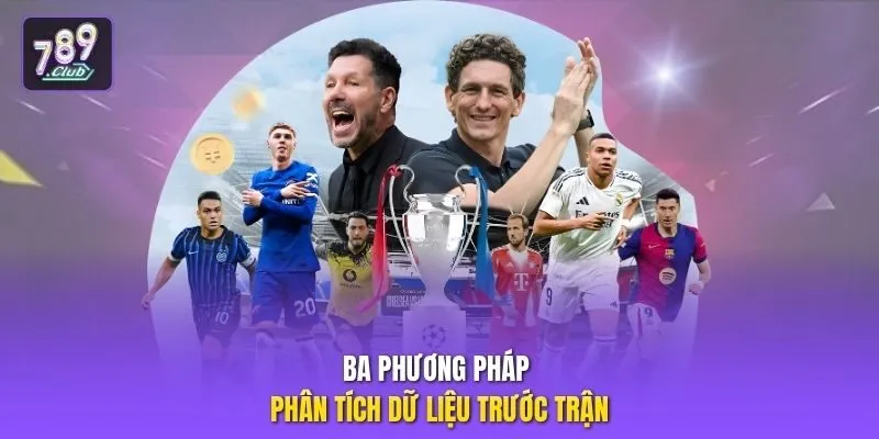 Ba phương pháp phân tích dữ liệu trước trận