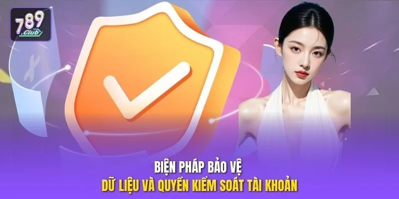 Biện pháp bảo vệ dữ liệu và quyền kiểm soát tài khoản