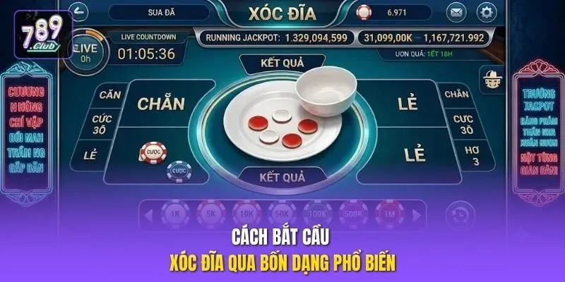 Cách bắt cầu Xóc Đĩa qua bốn dạng phổ biến