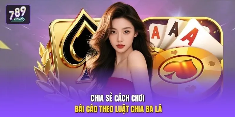 Chia sẻ cách chơi bài cào theo luật chia ba lá