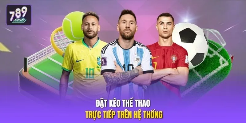 Đặt kèo thể thao trực tiếp trên hệ thống