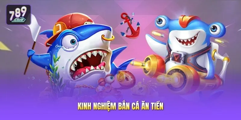 Kinh nghiệm bắn cá ăn tiền