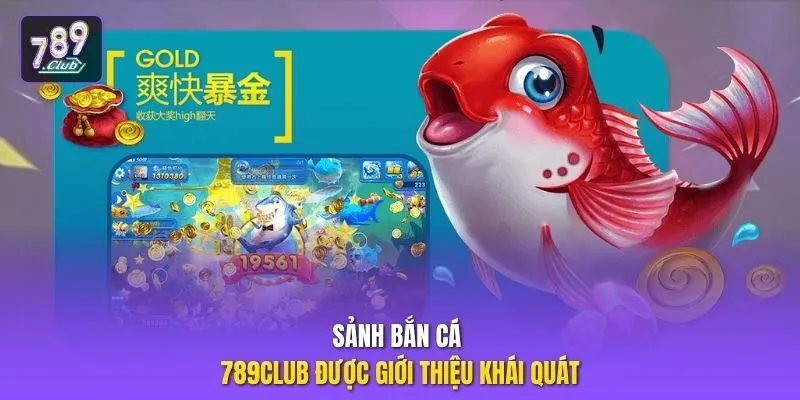 Sảnh bắn cá 789club được giới thiệu khái quát
